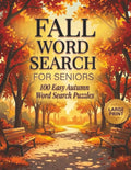 Fall Word Search for Seniors: 100 Easy Large Print Puzzles Filled with Autumn Leaves, Cozy Moments and Simple Seasonal Joys by Annie Fields