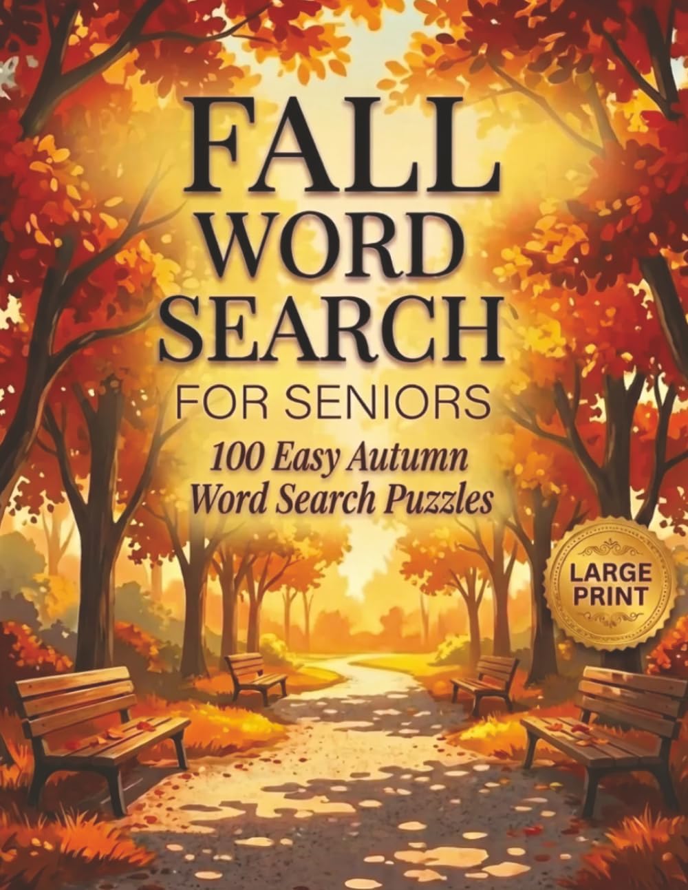Fall Word Search for Seniors: 100 Easy Large Print Puzzles Filled with Autumn Leaves, Cozy Moments and Simple Seasonal Joys by Annie Fields