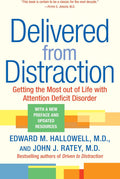 Delivered from Distraction: Getting the Most out of Life with Attention Deficit Disorder by Edward M. Hallowell