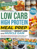 Low Carb High Protein Meal Prep Cookbook for Weight Loss and Muscle Gain: Quick, Healthy, Protein-Packed Recipes to Boost Energy, Sculpt Your Physique, and Crush Your Fitness Goals in Just 28 Days! by Harriet Neale