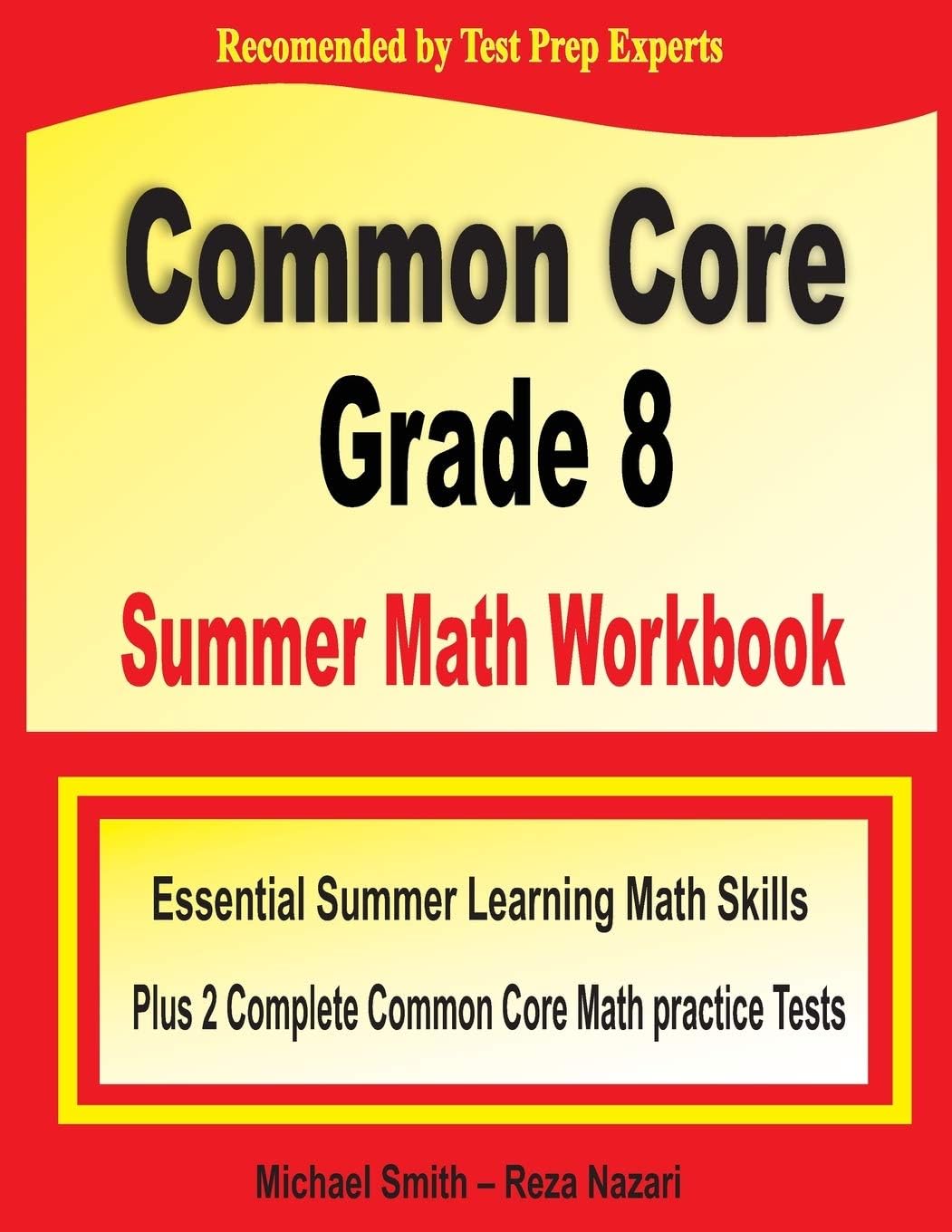 Common Core Grade 8 Summer Math Workbook: Essential Summer Learning Math Skills plus Two Complete Common Core Math Practice Tests by Michael Smith
