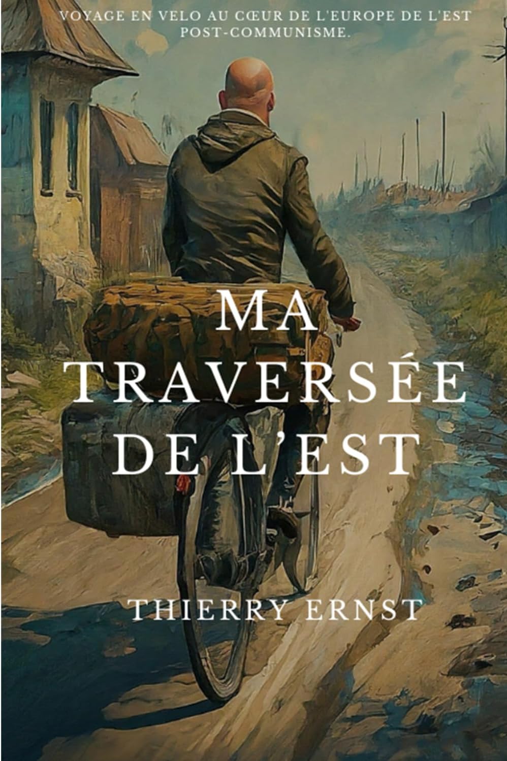 Ma traversée de l'Est (French Edition) by Thierry ERNST