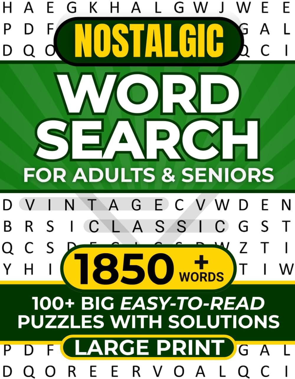 NOSTALGIC WORD SEARCH FOR ADULTS & SENIORS LARGE PRINT: 100+ BIG EASY-TO-READ PUZZLES WITH SOLUTIONS 1850+ WORDS (WORD SEARCH LARGE PRINT) by REBECCA JUSTICE