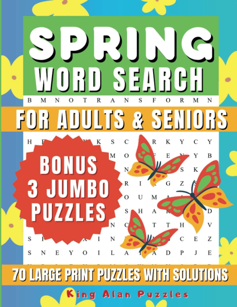 Spring Word Search Large Print: Relax With 70 Engaging Word Find Puzzles For Adults & Seniors. Easy On The Eyes & Challenging For The Mind. Ideal For ... And Word Hunts Lovers. Bonus: 3 Jumbo Puzzles by King Alan