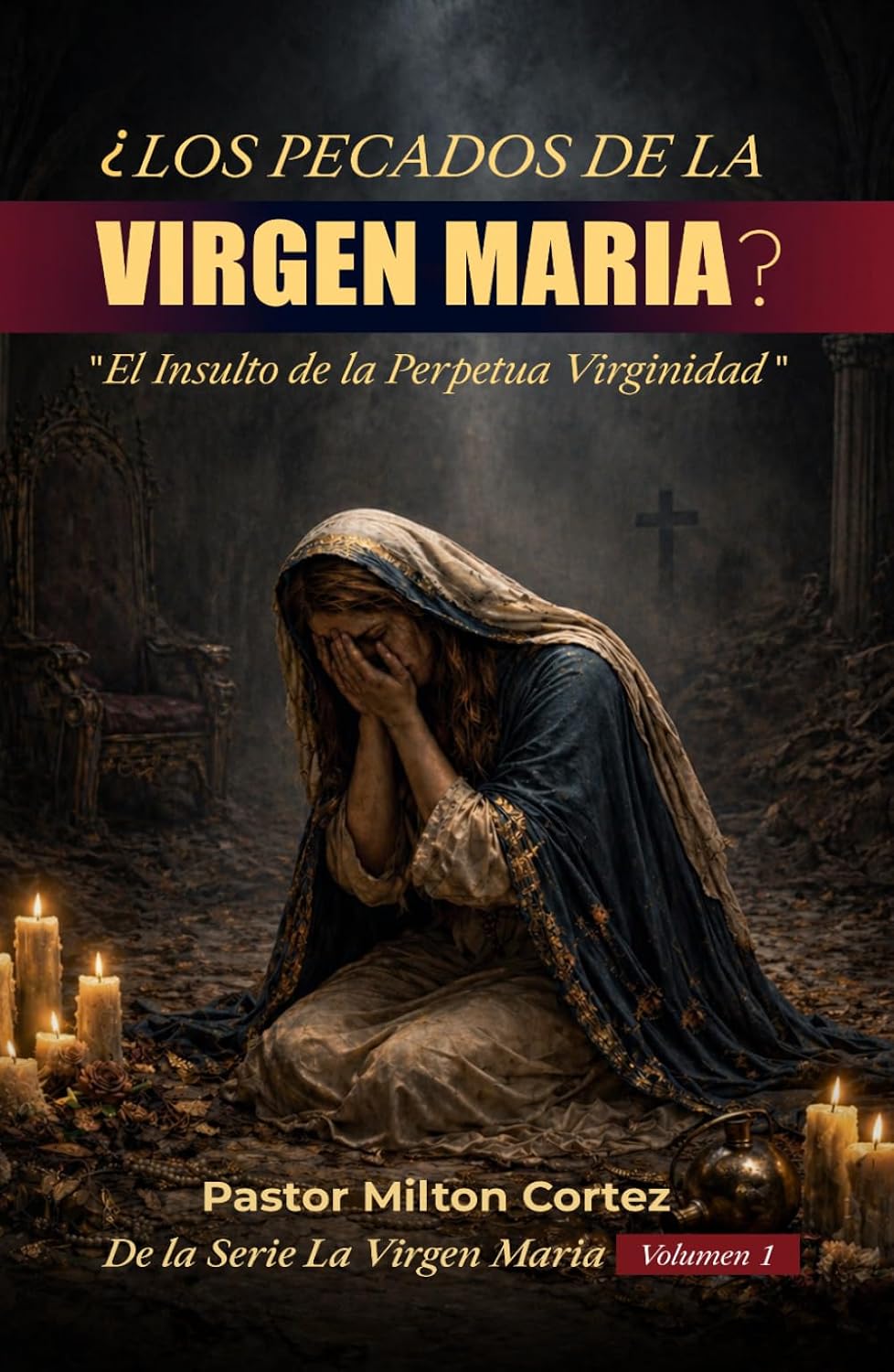 Los pecados de la Virgen María?: "El Insulto de la Perpetua Virginiad" (Spanish Edition) by Milton Cortez