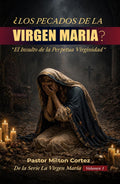 Los pecados de la Virgen María?: "El Insulto de la Perpetua Virginiad" (Spanish Edition) by Milton Cortez