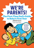 We're Parents! The First-Time Dad's Guide to Baby's First Year: Everything You Need to Know to Survive and Thrive Together by Adrian Kulp