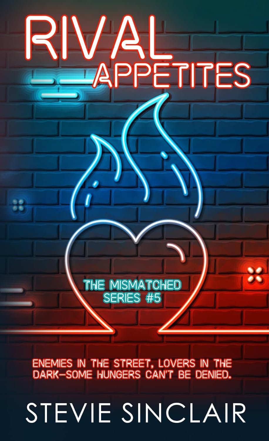 Rival Appetites: a spicy instalove enemies-to-lovers contemporary romance (The MisMatched Series) by Stevie Sinclair