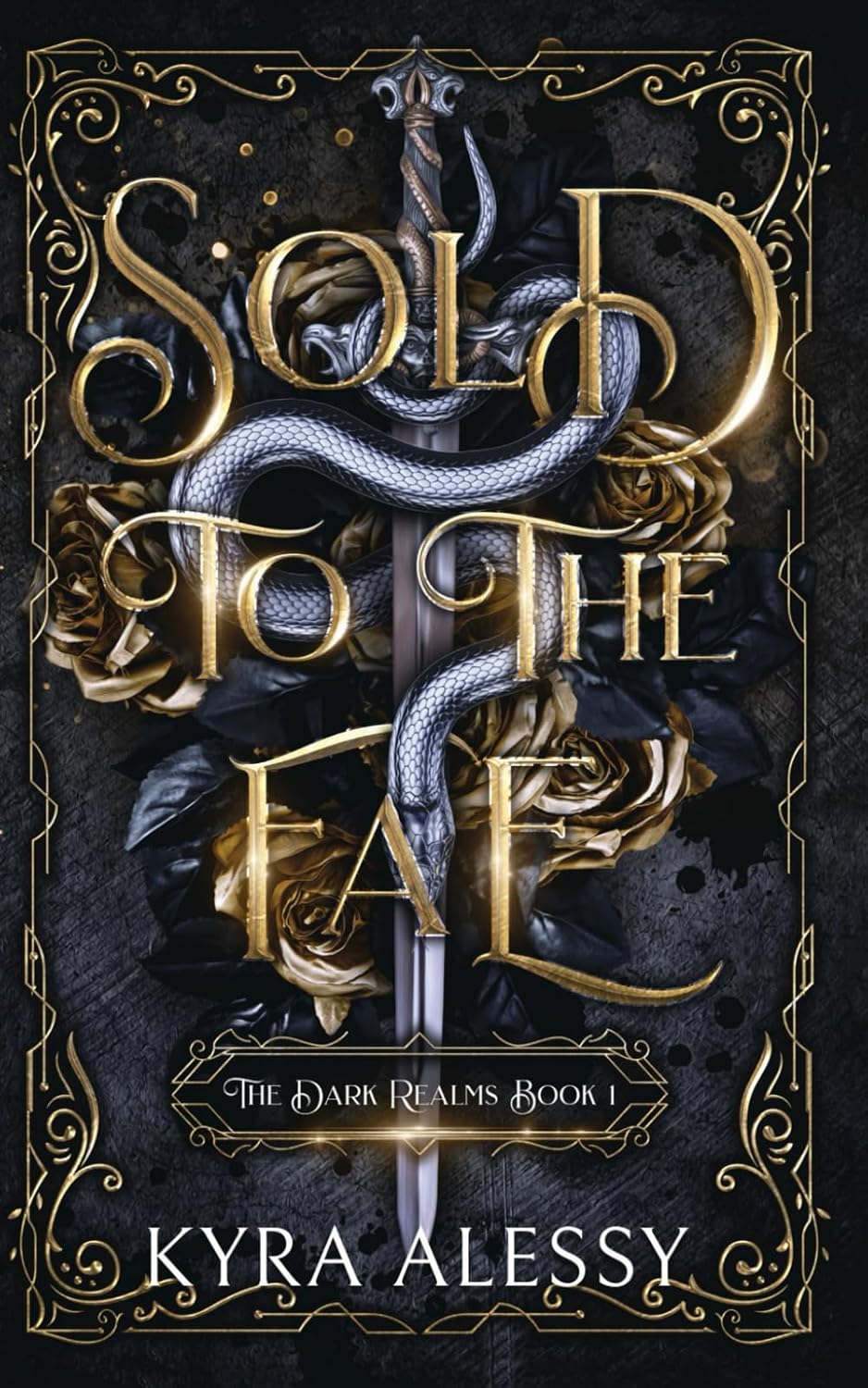 Sold to the Fae: A dark multi-fae romantasy (The Dark Realms) by Kyra Alessy