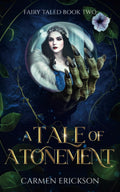 A Tale of Atonement: Fairy Taled Series Book 2 by Carmen Erickson