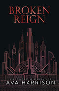 Broken Reign: An Enemies-to-Lovers Romance (The Corrupt Empire) by Ava Harrison