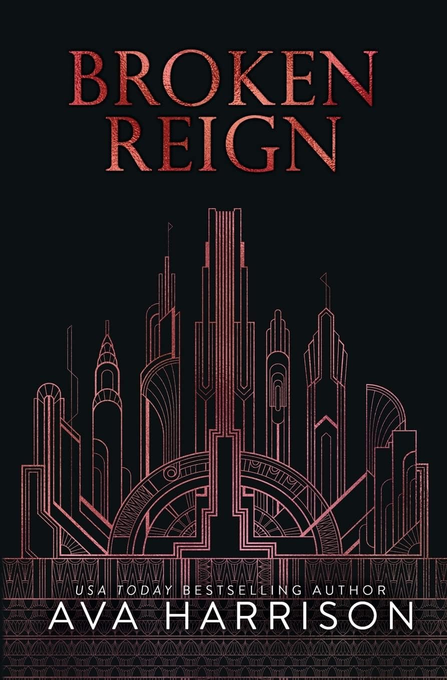 Broken Reign: An Enemies-to-Lovers Romance (The Corrupt Empire) by Ava Harrison