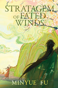 Stratagem of Fated Winds: A Three Kingdoms MM Fantasy Romance by Minyue Fu
