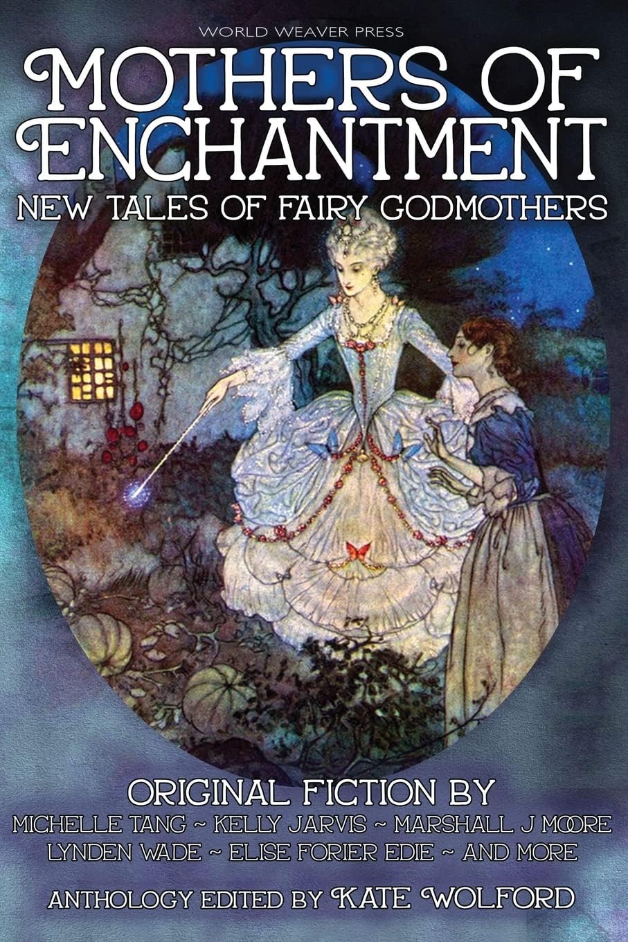 Mothers of Enchantment: New Tales of Fairy Godmothers by Michelle Tang