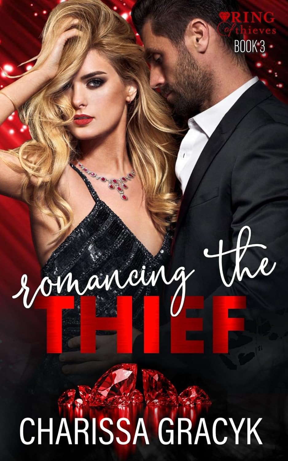 Romancing the Thief: A Steamy Enemies to Lovers Romantic Suspense (Ring of Thieves) by Charissa Gracyk