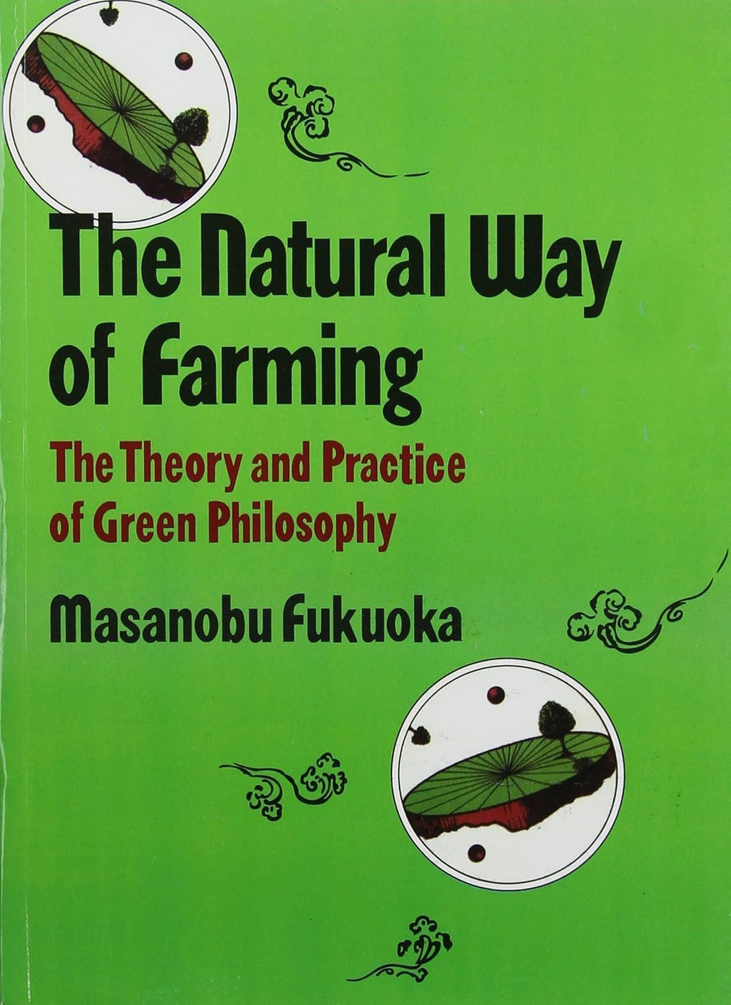 Natural Way of Farming: The Theory and Practice of Green Philosophy by Masanobu Fukuoka