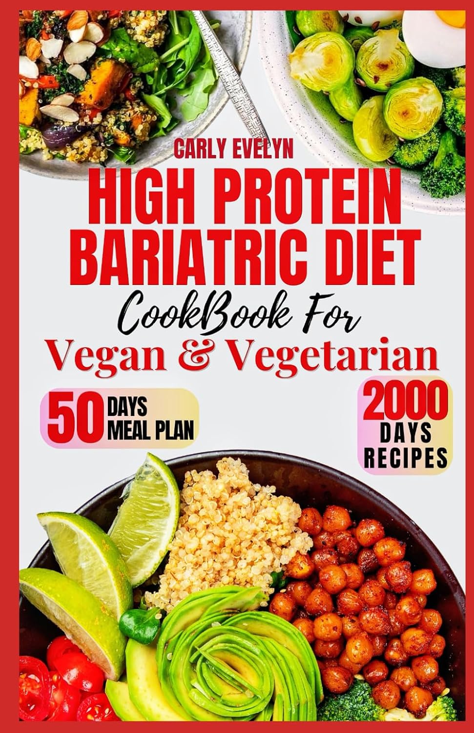 HIGH PROTEIN BARIATRIC DIET COOKBOOK FOR VEGETARIAN & VEGAN: 7 Days Healthy & Simple Meal Plan With 50 Delicious Recipes for All Stages After Bariatric Surgery to a Sustainable Weight Loss lifestyle. by Carly Evelyn