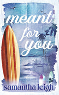 Meant for You: A Small Town Enemies to Lovers Romance (Valentine Bay) by Samantha Leigh