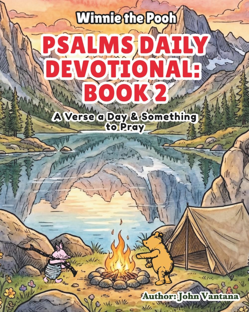 Psalms Daily Devotional: Book Two: A Verse a Day & Something to Pray with Winnie-the-Pooh: A Verse A Day & Something To Pray: Days 31-70 (Honey Tree Tales) by John Vantana