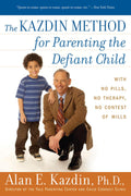 The Kazdin Method for Parenting the Defiant Child by Alan E. Kazdin