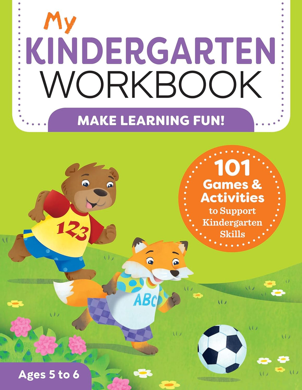 My Kindergarten Workbook: 101 Games and Activities to Support Kindergarten Skills, for Kids Ages 5-6 by Brittany Lynch
