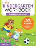 My Kindergarten Workbook: 101 Games and Activities to Support Kindergarten Skills, for Kids Ages 5-6 by Brittany Lynch