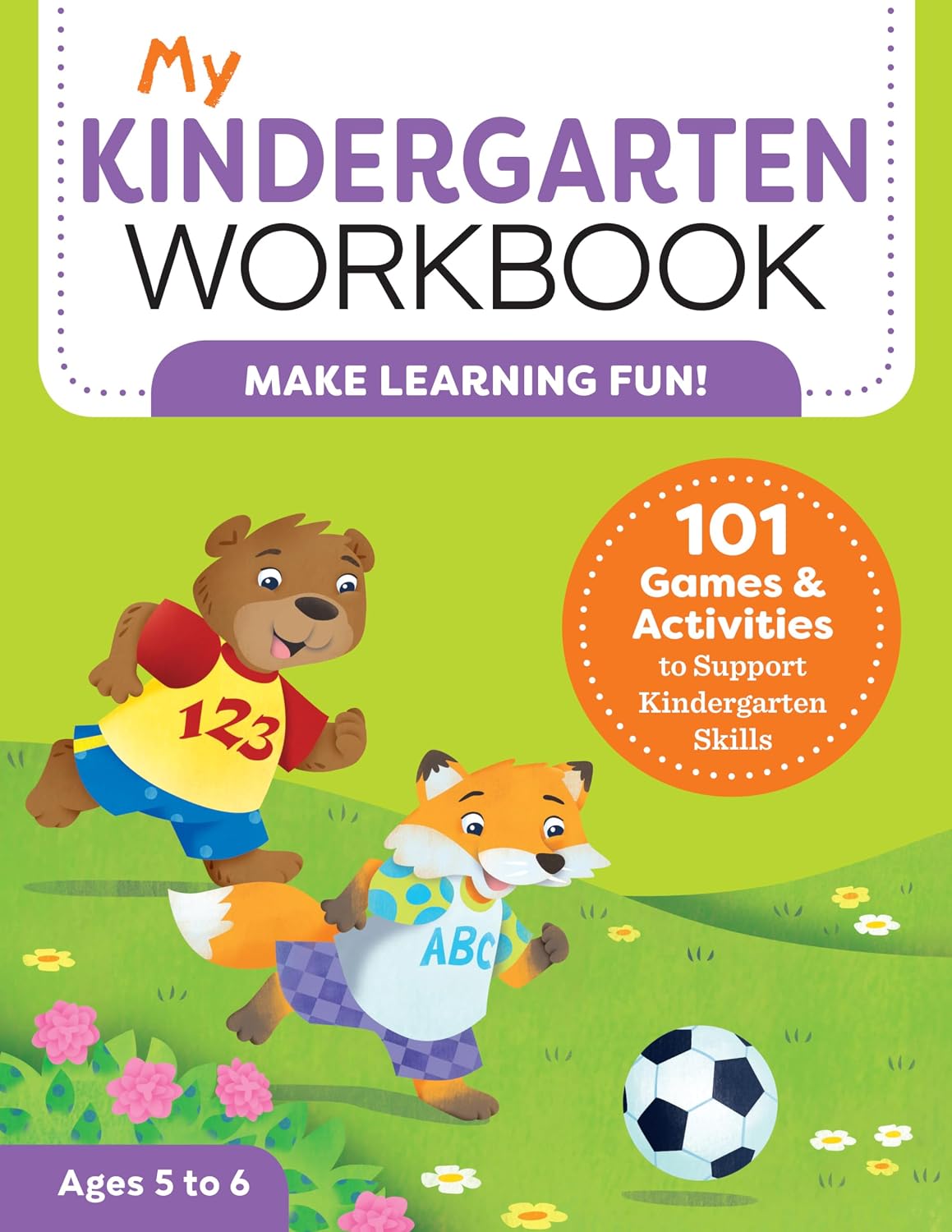 My Kindergarten Workbook: 101 Games and Activities to Support Kindergarten Skills, for Kids Ages 5-6 by Brittany Lynch