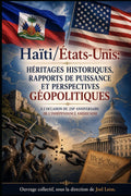 HAÏTI ET LES ÉTATS-UNIS : HÉRITAGES HISTORIQUES, RAPPORTS DE PUISSANCE ET PERSPECTIVES GÉOPOLITIQUES.: À L’OCCASION DU 250e ANNIVERSAIRE DE L’INDÉPENDANCE AMÉRICAINE. (French Edition) by JOEL LEON