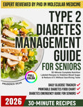 TYPE 2 DIABETES MANAGEMENT GUIDE FOR SENIORS: 30-Minute Complete Nutrition-Labeled Recipes to Stabilize Blood Sugar & Reduce A1C Without Sacrificing Taste by Prudence Silva