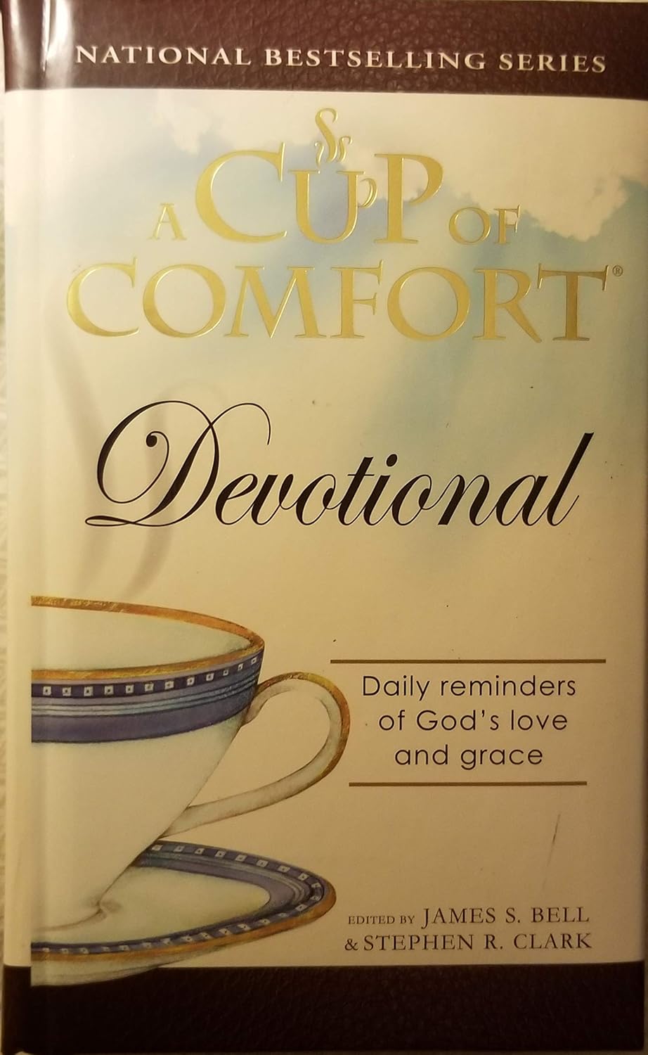 A Cup Of Comfort Devotional: Daily Reminders of God's Love and Grace by James Stuart Bell