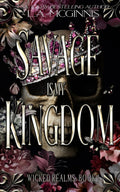 Savage Is My Kingdom: Wicked Realms: 1 by L.A. McGinnis