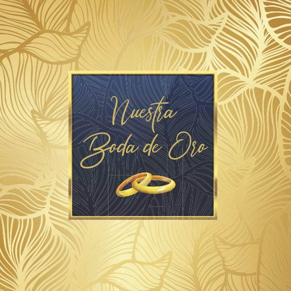 Libro de firmas para bodas de oro: Para recuerdos de invitados por aniversario de boda de oro 50 años casados, Regalo o detalle para aniversario pareja. Portada Dorada. Español (Spanish Edition) by Jessecaling Edition