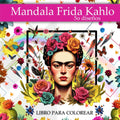 Mandala Frida Khalo: Frida Kahlo libro para colorear adultos (Spanish Edition) by Editorial Nirvana