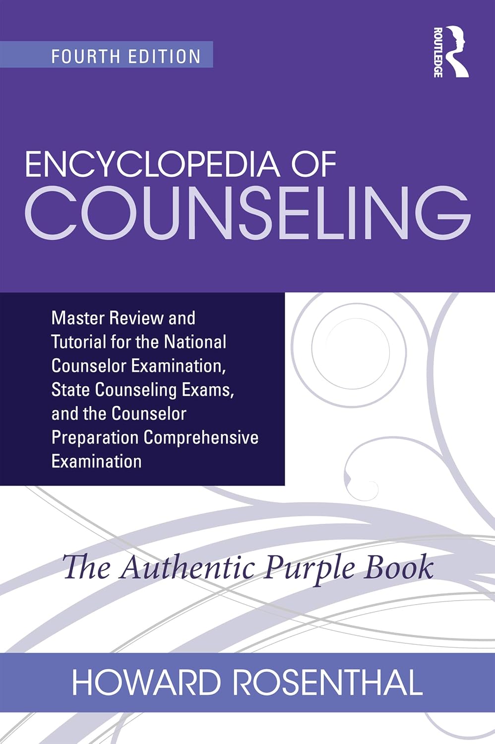 Encyclopedia of Counseling: Master Review and Tutorial for the National Counselor Examination, State Counseling Exams, and the Counselor Preparation Comprehensive Examination by Howard Rosenthal
