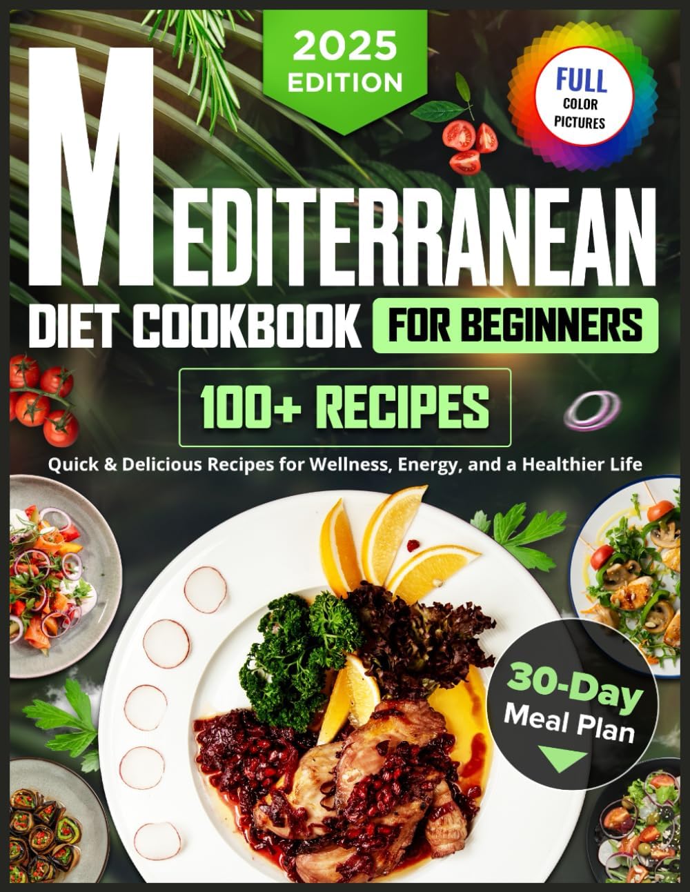 Mediterranean Diet for Beginners: 100+ Quick & Delicious Recipes and a 30-Day Plan for Wellness, Energy, and a Healthier Life by Aubrey Gibson