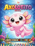 Axolotito: Libro para Colorear Azteca: Diversión, cultura y creatividad para niños y niñas (Spanish Edition) by Adrian Koskakoatl