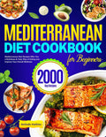 Mediterranean Diet Cookbook for Beginners: Mediterranean Diet Recipes Offer You a Nutritious & Tasty Way of Eating and Improve Your Overall Wellness by Melinda Watkins