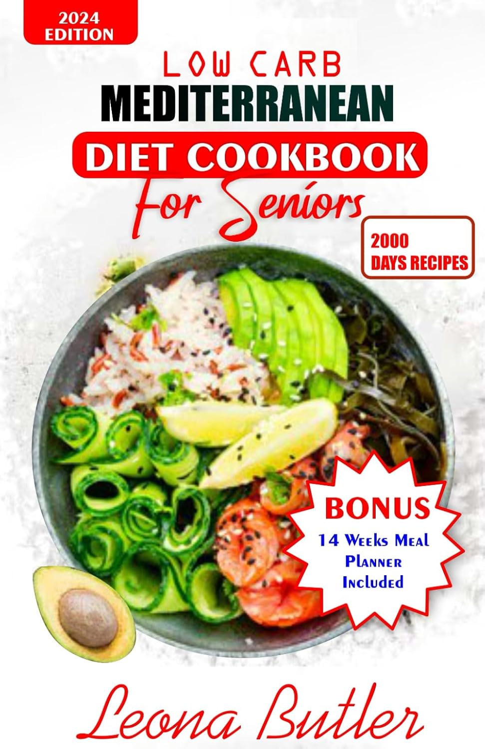 Low Carb Mediterranean Diet Cookbook For Seniors: Quick and Easy Sugar Free, High Protein Recipes For Weight Loss And Healthier Lifestyle (Mediterranean Diet & Wellness Prepping) by Leona Butler