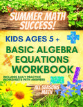 Summer Math Success: Basic Algebra Equations Workbook for Kids Ages 5+: Addition, Subtraction, Multiplication and Division Workbook for Kids with Answers by All_Seasons_Math Teachers Publishing