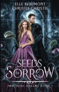 Seeds of Sorrow (Immortal Realms) by Elle Beaumont