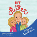 Life Is Still Sweet: My Sibling Has Type 1 Diabetes by Jennifer Bracci