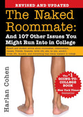 The Naked Roommate: And 107 Other Issues You Might Run Into in College (Essential College Life Survival Guide and Graduation Gift for Students, Banned Book) by Harlan Cohen