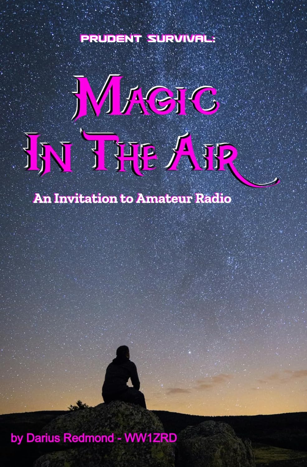 Prudent Survival: Magic In The Air: An Invitation To Amateur Radio by Darius Redmond