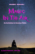 Prudent Survival: Magic In The Air: An Invitation To Amateur Radio by Darius Redmond