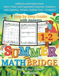 The Summer Math Bridge: A workbook for Grades 1 to 2: Addition, Subtraction, Place Value, Expanded Notation, Numbers, Counting, Shapes, Telling Time ... Guide with Examples, Answers Key Included by Math Bridge School Publishing