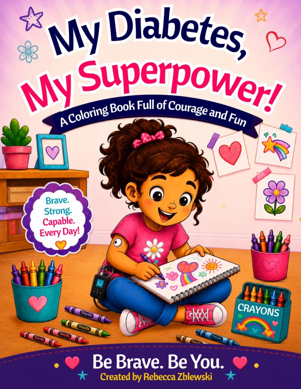 My Diabetes, My Superpower!: A Coloring Book Full of Courage and Fun (Brave Little Colors Series) by Rebecca Zblewski
