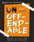 Unoffendable Bible Study Guide plus Streaming Video: How Just One Change Can Make All of Life Better by Brant Hansen