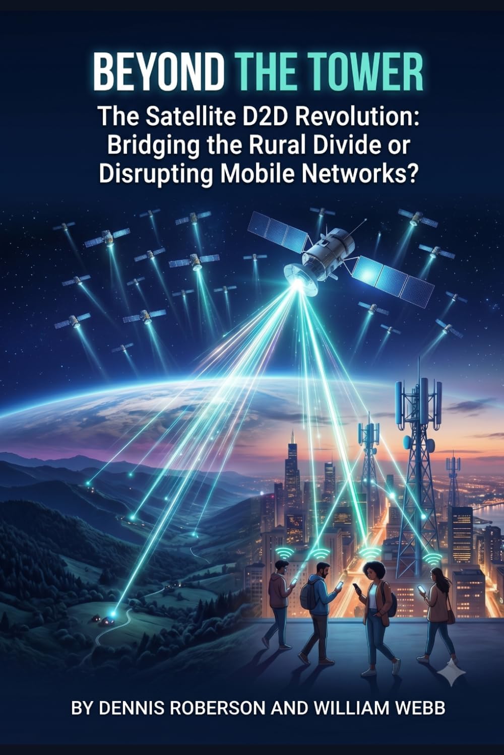 Beyond the Tower: The Satellite D2D Revolution by William Webb