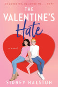 The Valentine's Hate: A Spicy Enemies to Lovers Rom-Com Where Fake Dating Sparks Real Romance by Sidney Halston