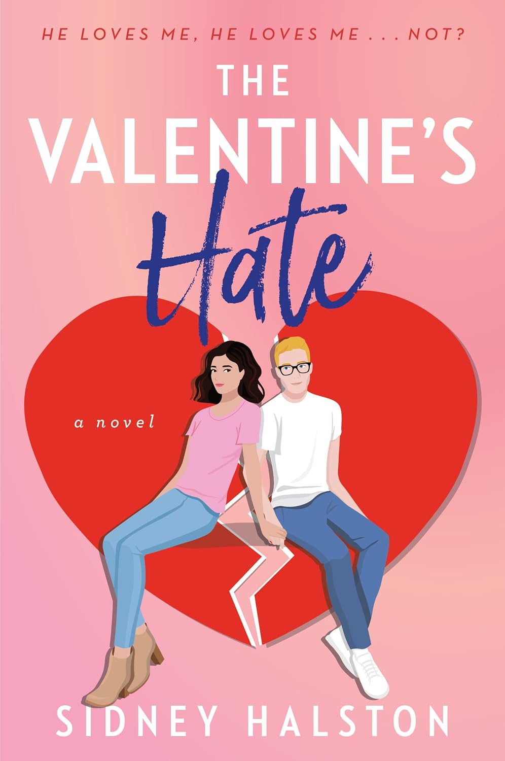 The Valentine's Hate: A Spicy Enemies to Lovers Rom-Com Where Fake Dating Sparks Real Romance by Sidney Halston